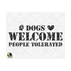 dogs welcome people tolerated svg, welcome sign svg, dogs welcome people tolerated cut files, cricut, silhouette, png, svg