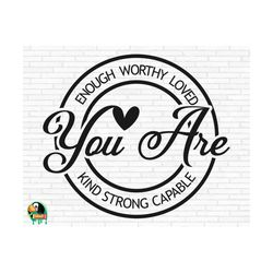 you are enough svg, positive quote svg, inspirational svg, motivational svg, positive svg, you are enough cut files, cricut, png, svg