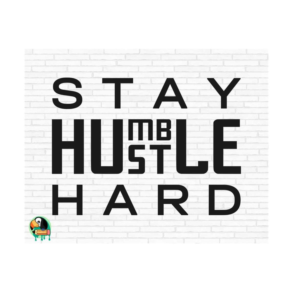 101120239101-stay-humble-hustle-hard-svg-quote-svg-stay-hard-svg-humble-image-1.jpg