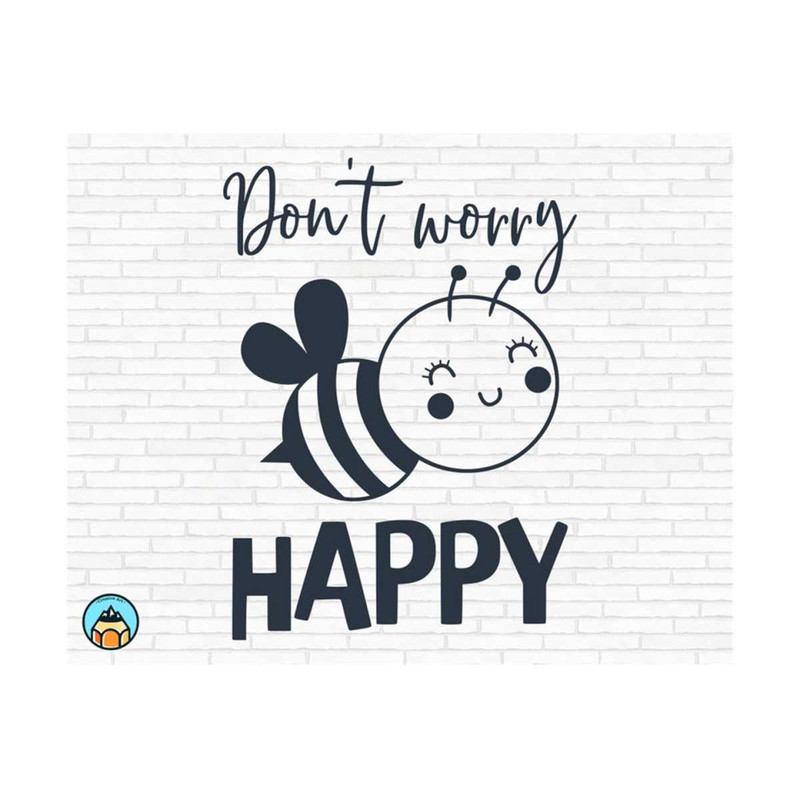 1011202391440-dont-worry-bee-happy-svg-bee-quotes-svg-bee-kind-svg-image-1.jpg