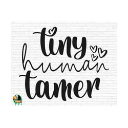 tiny human tamer svg, teacher svg, teacher quotes svg, funny mom svg, school svg, teaching svg, tiny human tamer cut files, cricut, png, svg
