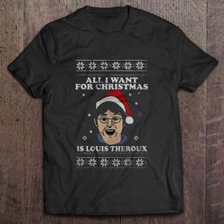 all i want for christmas is louis theroux tee t-shirt