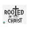 1011202392717-rooted-in-christ-svg-christian-svg-faith-svg-jesus-svg-image-1.jpg