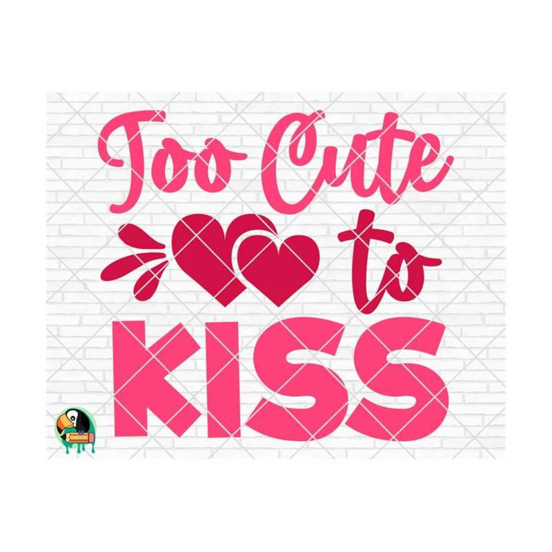 1011202392917-too-cute-to-kiss-svg-valentines-day-svg-valentine-image-1.jpg