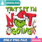 I'm Not Going Grinch Christmas Png Best Files Design.jpg