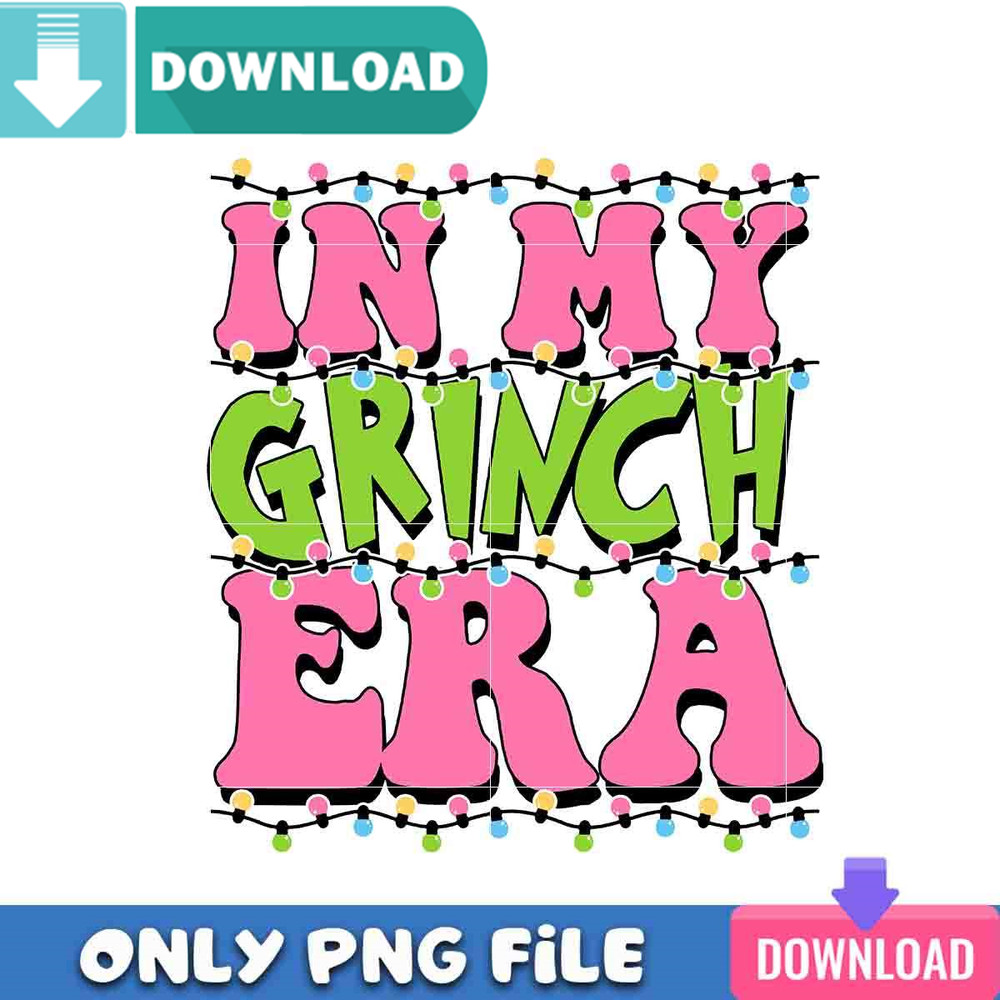 In My Grinch Era Lights PNG Perfect Sublimation Design Download.jpg