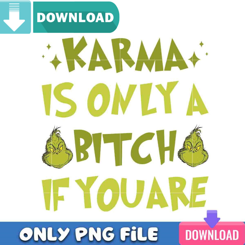 Karma Is Only A Grinch Png Best Files Design Download.jpg
