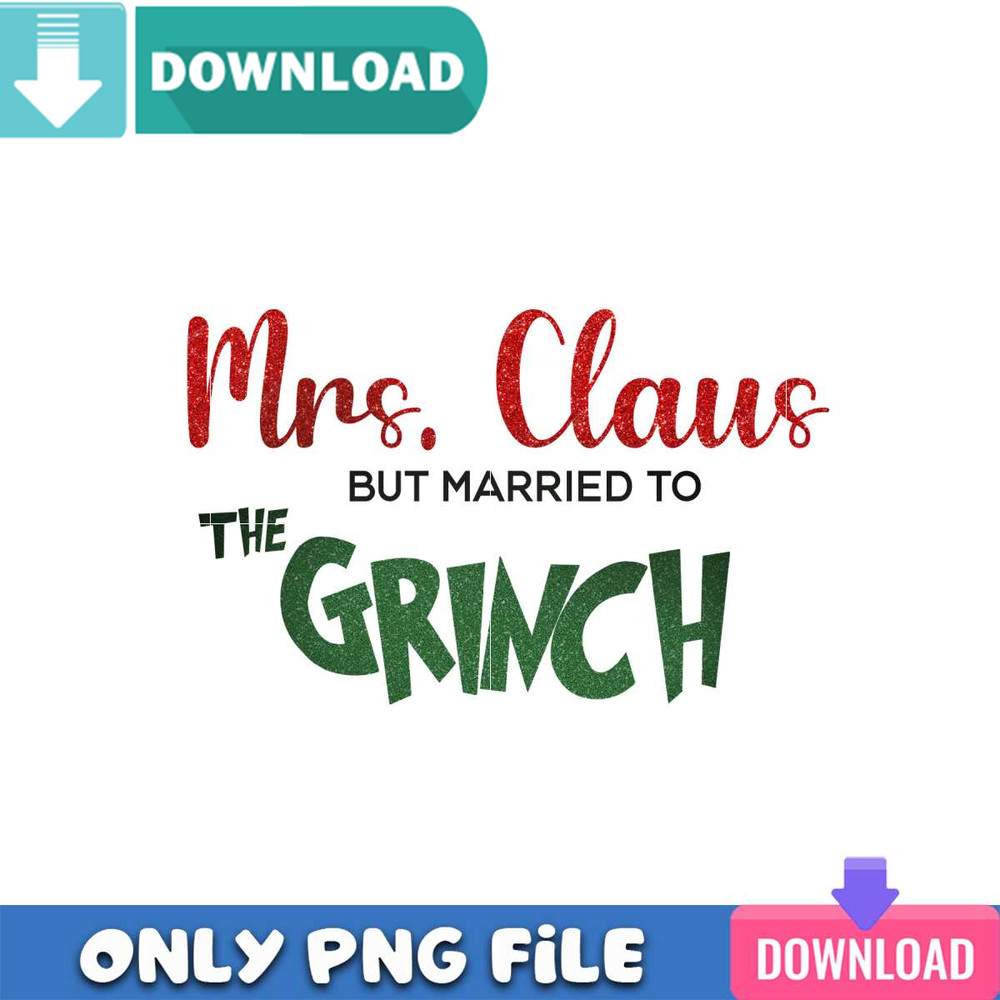 Mrs Claus Married To The Grinch PNG Perfect Sublimation Design.jpg