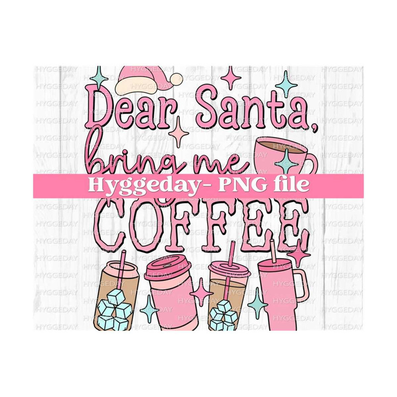 10112023111849-dear-santa-bring-me-coffee-png-digital-download-sublimation-image-1.jpg