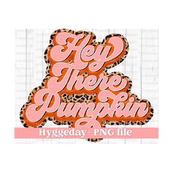 hey there pumpkin png, digital download, printable, fall, autumn, halloween, thanksgiving, retro, sublimation, sublimate
