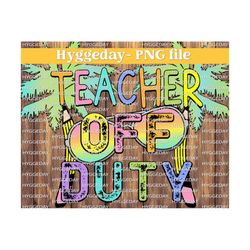 teacher png, sublimation download, off duty, end of school, summer, pencil, palm tree, sunglasses, rainbow, tie dye, sublimate, vacation