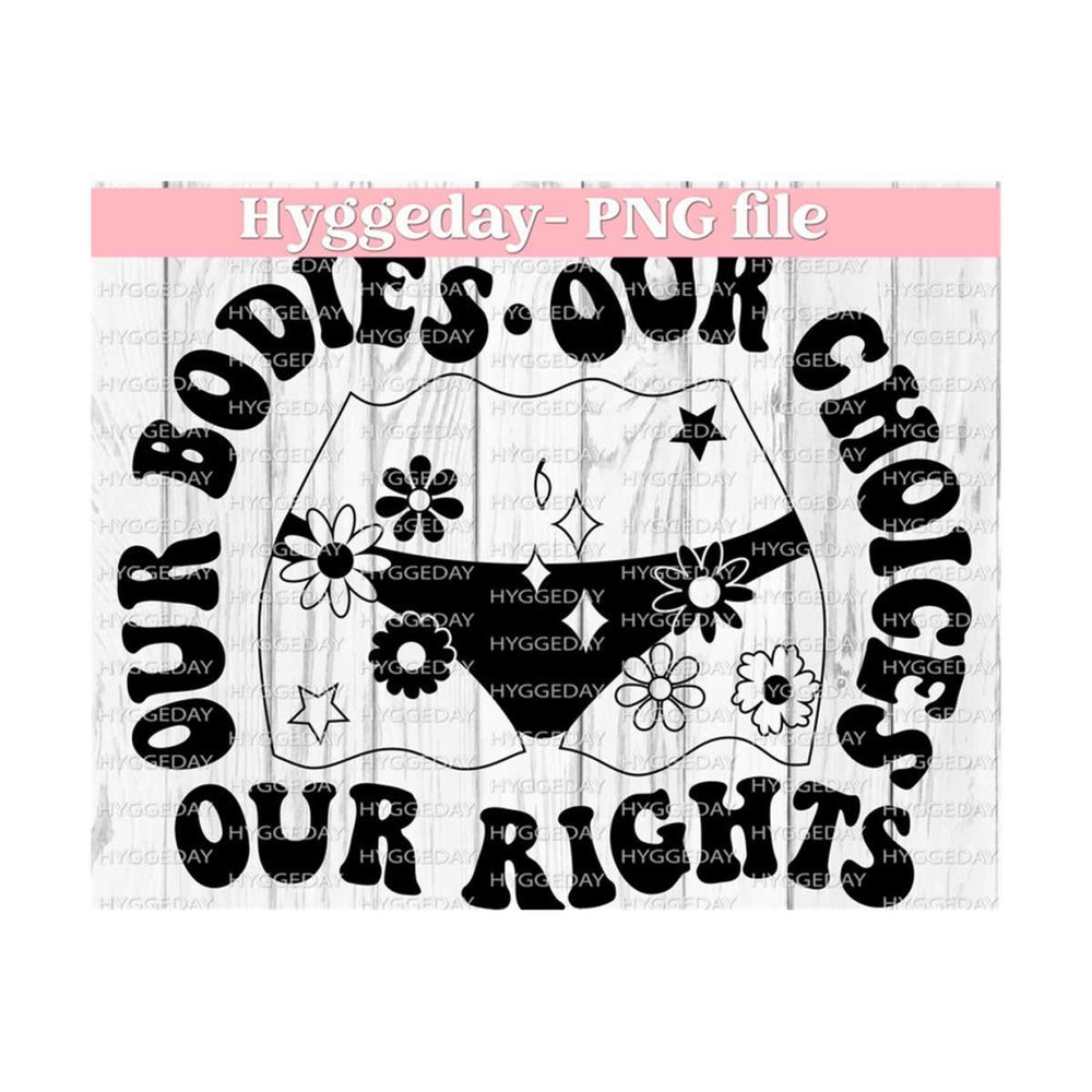 10112023113644-our-bodies-our-choices-our-rights-png-digital-download-image-1.jpg