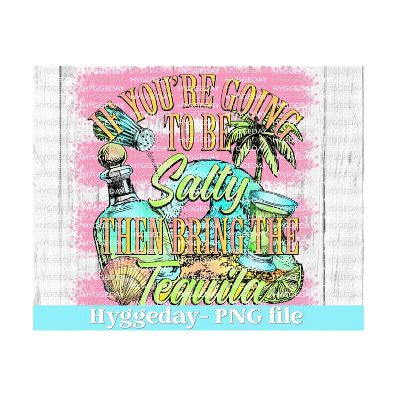 10112023114422-salty-then-bring-the-tequila-png-digital-download-sublimate-image-1.jpg