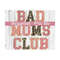 10112023114510-bad-moms-club-png-digital-download-sublimation-sublimate-image-1.jpg