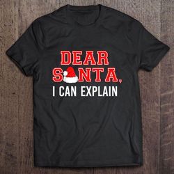 dear santa i can explain christmas tshirt