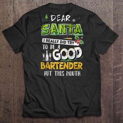 dear santa i really did try to be a good bartender but this mouth christmas sweater back shirt