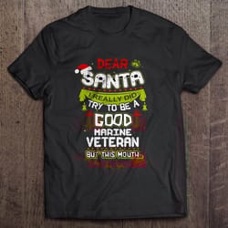 dear santa i really did try to be a good marine veteran but this mouth christmas sweater gift top