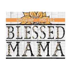 blessed mama png, sublimation design download, mom, mother's day, leopard, cheetah, sunflower