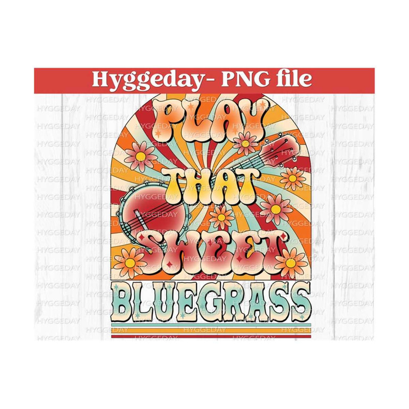 1011202312175-play-that-sweet-bluegrass-png-sublimation-download-digital-image-1.jpg