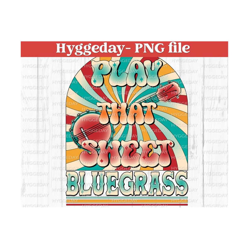10112023121737-play-that-sweet-bluegrass-png-sublimation-download-digital-image-1.jpg