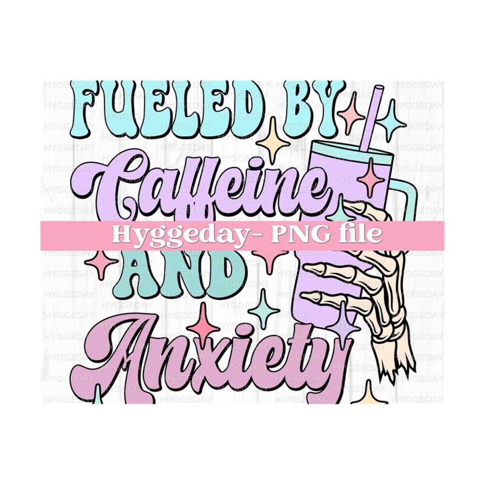 10112023122923-fueled-by-caffeine-and-anxiety-png-digital-download-image-1.jpg