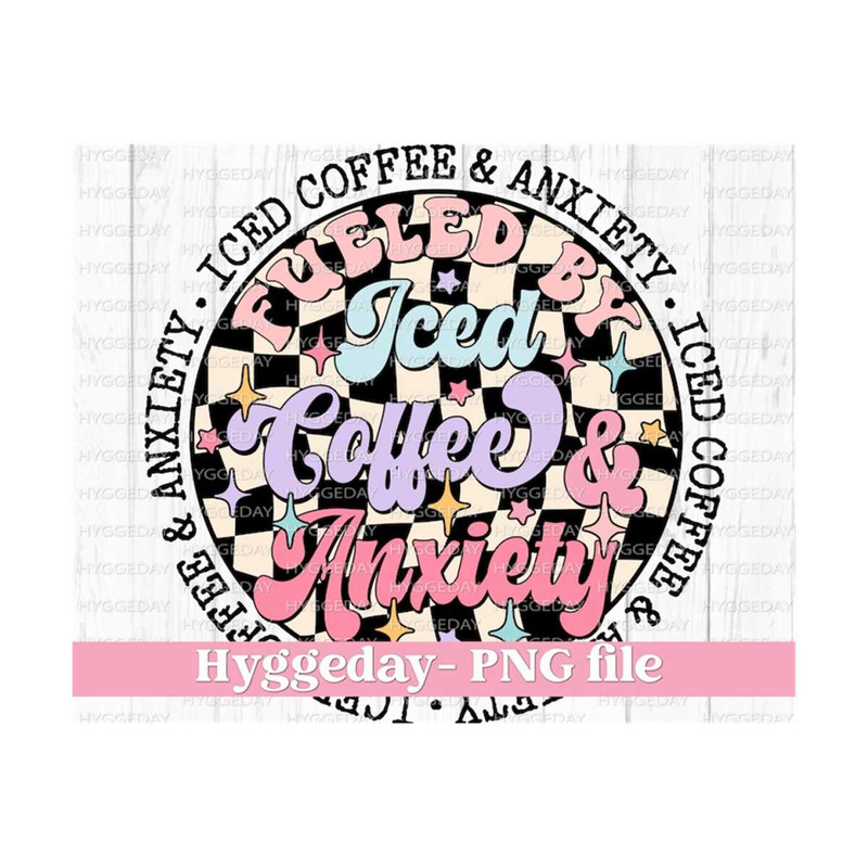 10112023124518-fueled-by-iced-coffee-and-anxiety-png-digital-download-image-1.jpg