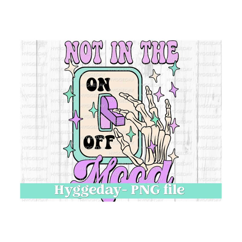 10112023124528-not-in-the-mood-png-digital-download-sublimation-sublimate-image-1.jpg
