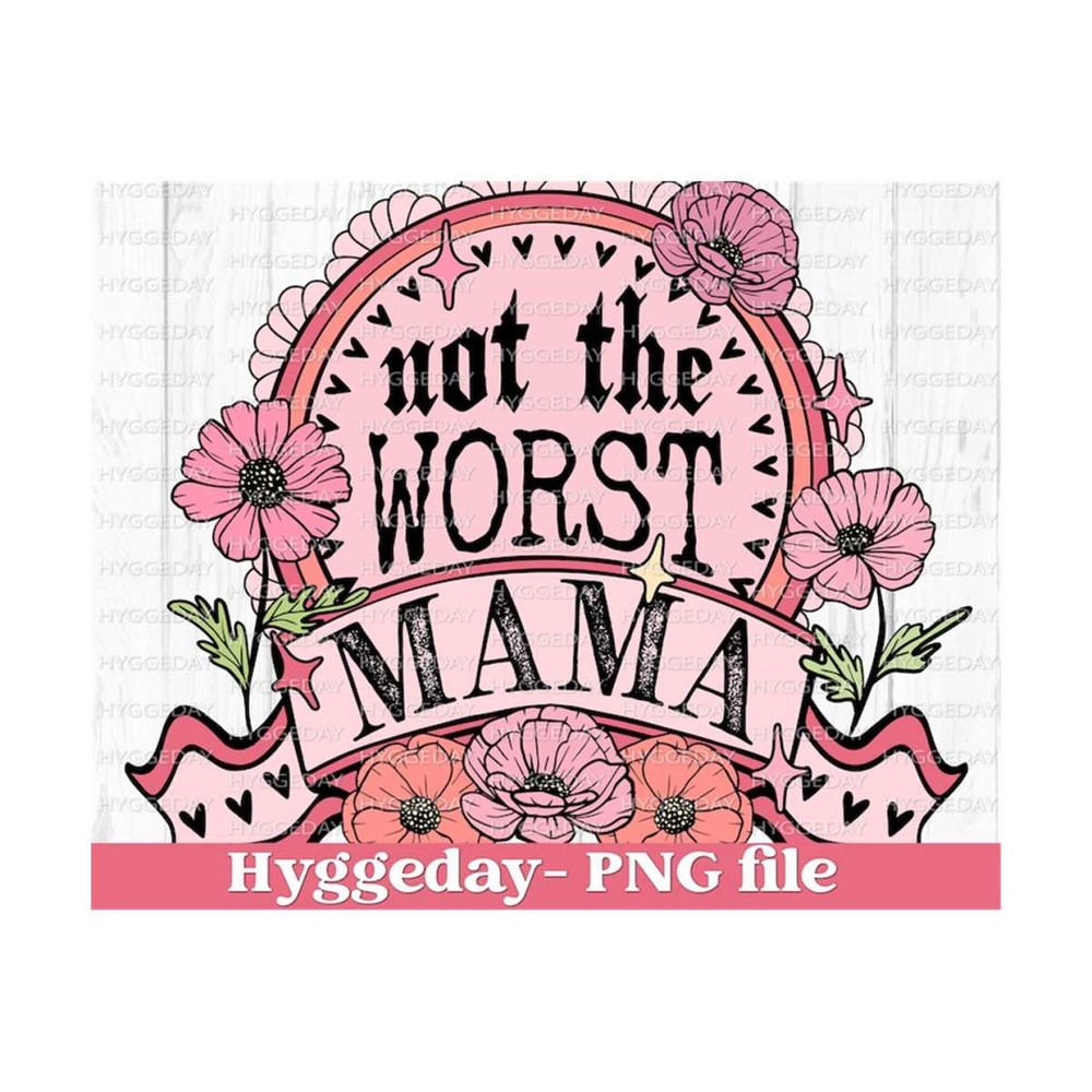 10112023124840-not-the-worst-mom-png-digital-download-sublimation-image-1.jpg