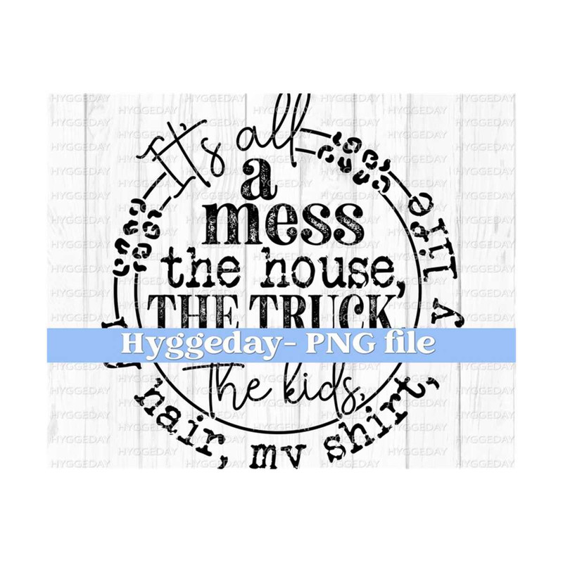 10112023124910-its-all-a-mess-png-digital-download-sublimation-image-1.jpg