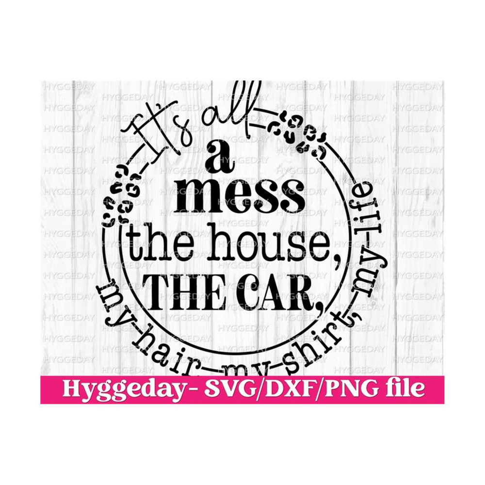 10112023125029-its-all-a-mess-svgdxfpng-digital-download-cut-file-image-1.jpg