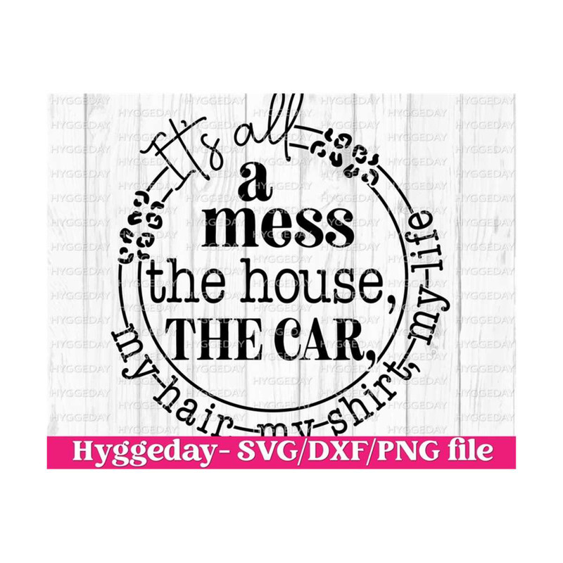 10112023125029-its-all-a-mess-svgdxfpng-digital-download-cut-file-image-1.jpg