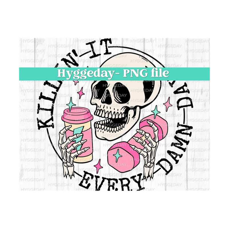 10112023125152-killin-it-every-damn-day-png-sublimation-digital-image-1.jpg