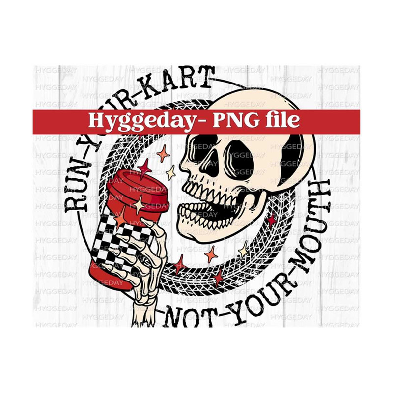 1011202312538-run-your-kart-not-your-mouth-png-digital-download-image-1.jpg