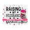 10112023125415-raising-my-husband-is-exhausting-png-digital-download-image-1.jpg