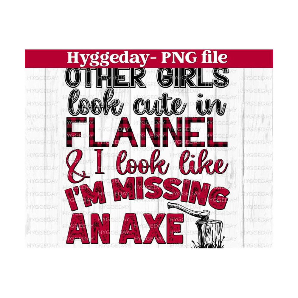 1011202313159-i-look-like-im-missing-an-axe-png-sublimation-digital-image-1.jpg