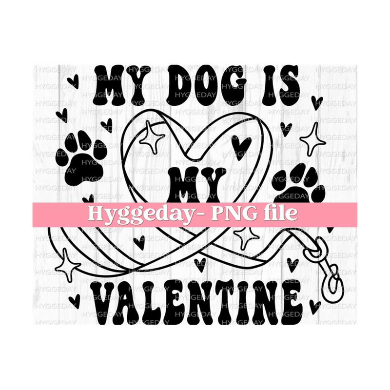 10112023134319-my-dog-is-my-valentine-png-digital-download-sublimation-image-1.jpg