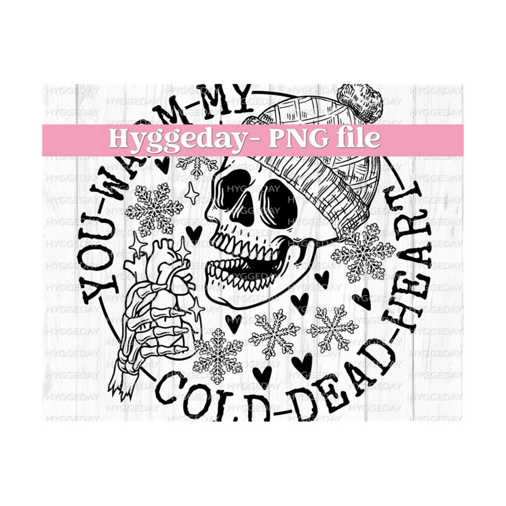 10112023134442-warm-my-cold-dead-heart-png-digital-download-sublimation-image-1.jpg