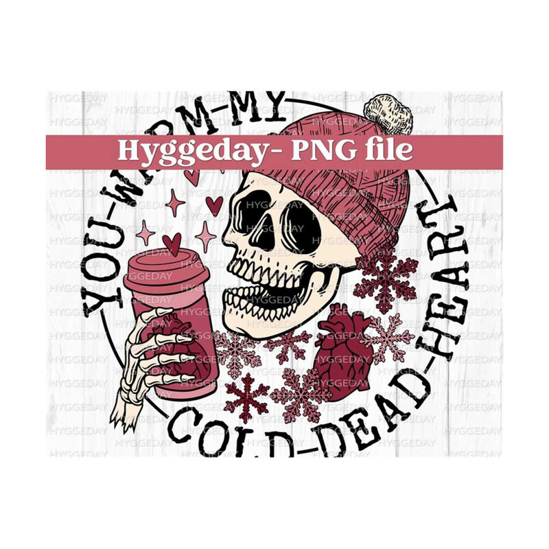 10112023134640-warm-my-cold-dead-heart-png-digital-download-sublimation-image-1.jpg
