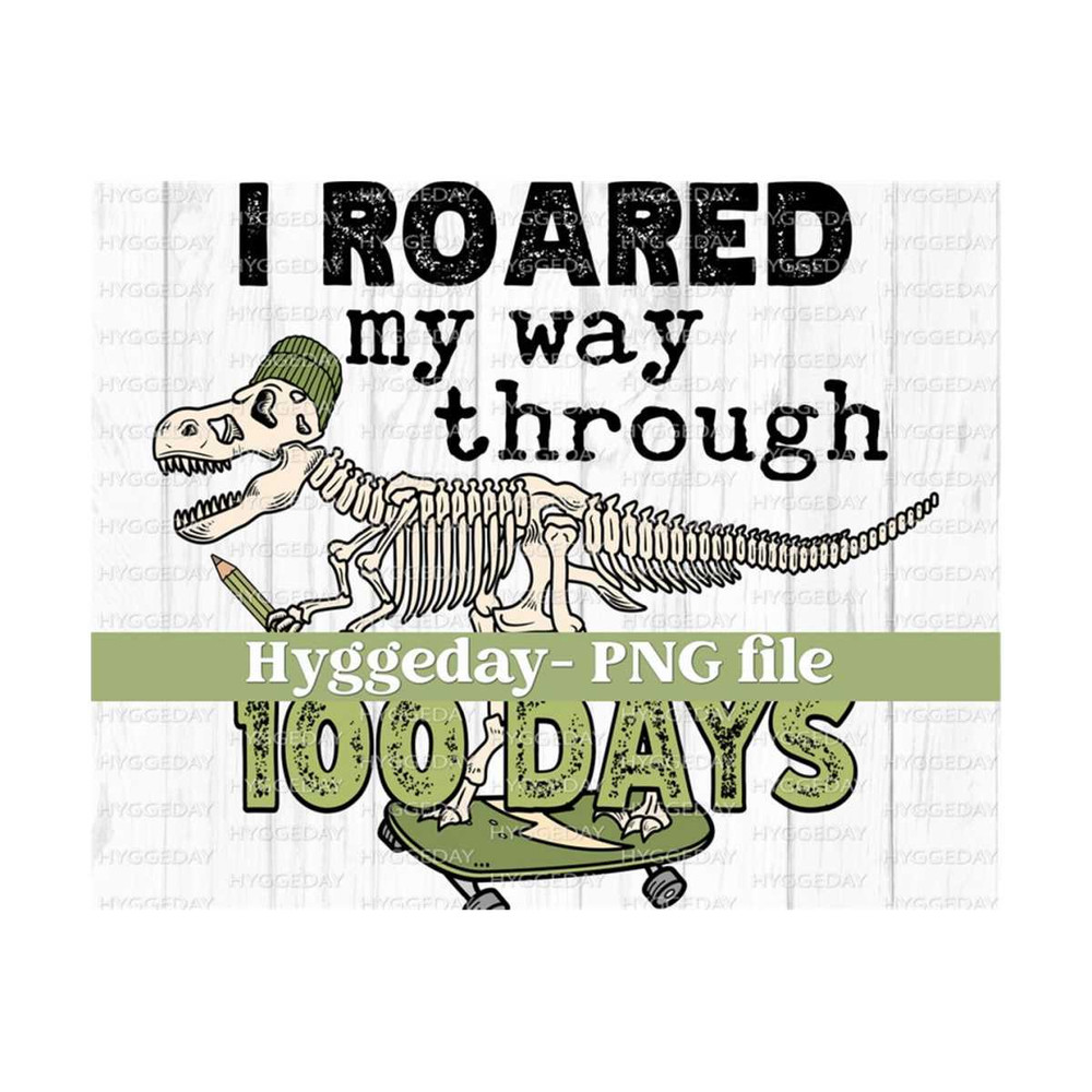 10112023135238-i-roared-my-way-through-100-days-png-digital-download-image-1.jpg
