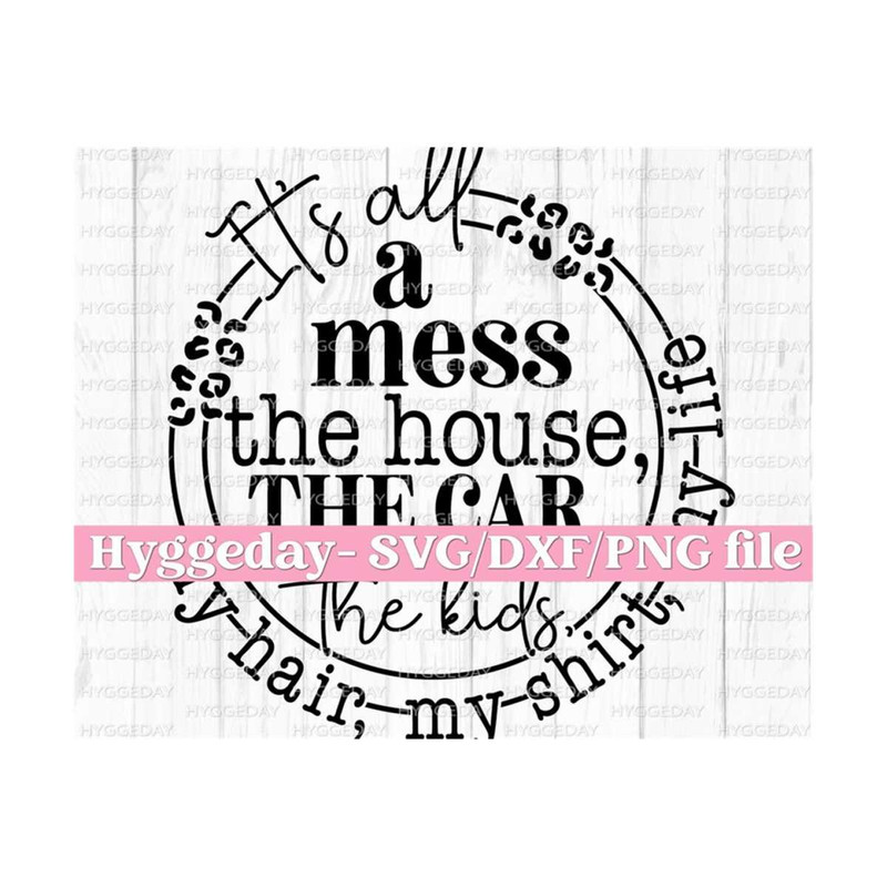 10112023135410-its-all-a-mess-svgdxfpng-digital-download-cut-file-image-1.jpg