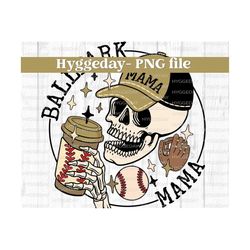 ballpark mama png, digital download, baseball, sublimate, sublimation, skull, skeleton, mom,