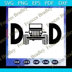 dad jeep, fathers day svg, papa svg, father svg, dad svg, daddy svg, poppop svg, jeep svg, files for silhouette, files f