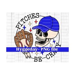pitches be crazy png, digital download, baseball, softball, mama, mom, skull, skellie, spring, sublimate, sublimation