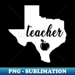 Texas Teacher Kids Teacher - Professional Sublimation Digital Download - Spice Up Your Sublimation Projects