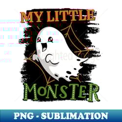 my little monster funny cute scary ghost halloween cute scary little ghost - artistic sublimation digital file - unleash your creativity