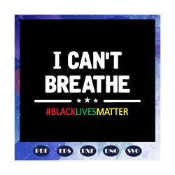 i cannot breathe svg, black lives matter svg, black power svg, black girl svg, soulful diva svg, black woman svg, black
