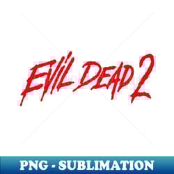 evil dead 2 - png transparent digital download file for sublimation - revolutionize your designs