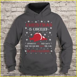 christmas is cancelled apparently you told santa t-shirt