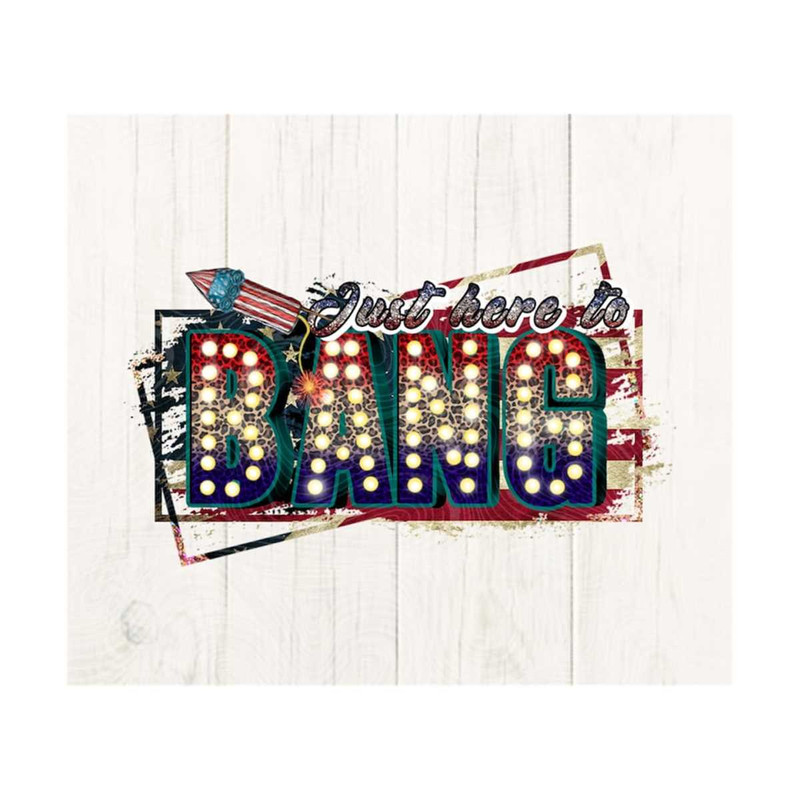 10112023163934-just-here-to-bang-png-4th-of-july-png-file-firework-png-image-1.jpg