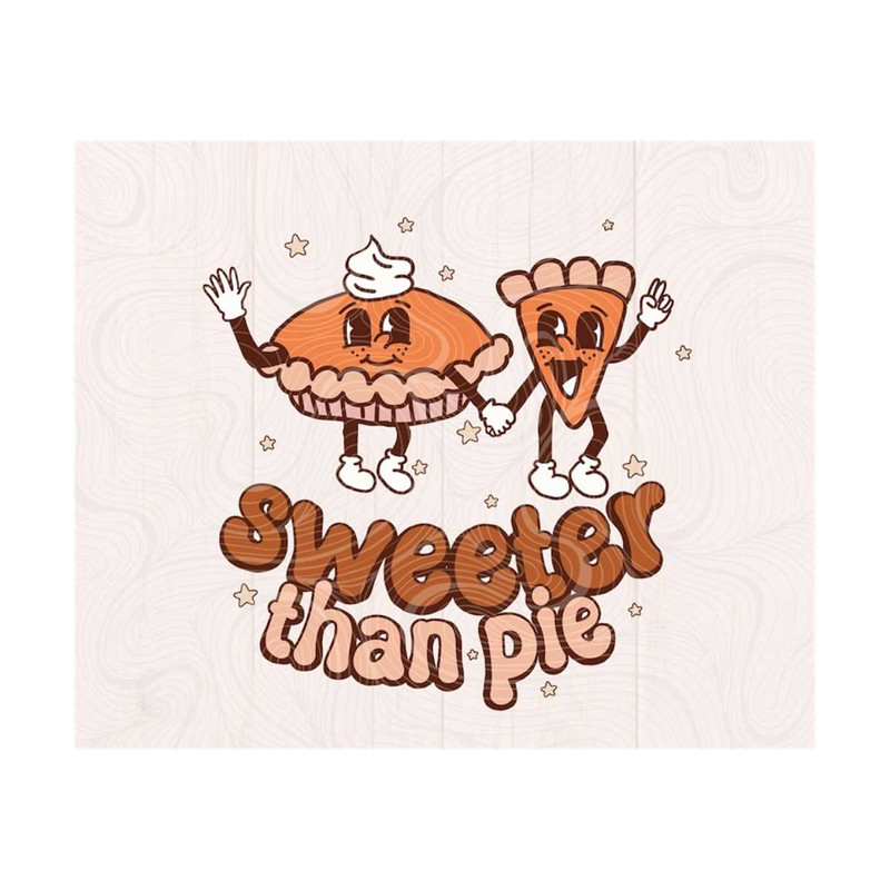 1011202316413-sweeter-than-pie-png-and-svg-filethanksgiving-png-sublimation-image-1.jpg
